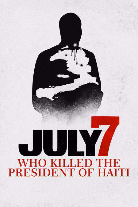 Póster de la película July 7: Who Killed the President of Haiti?